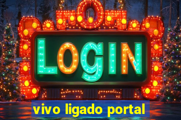 vivo ligado portal